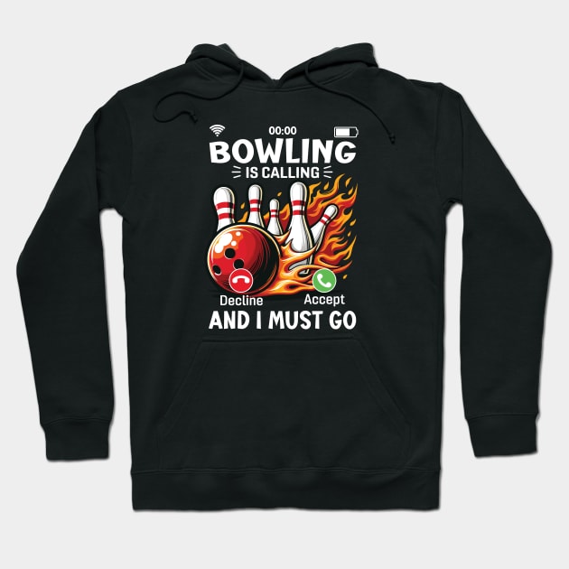 Bowling is calling and I must Go - A call to Bowling Action Hoodie by Graphic Duster